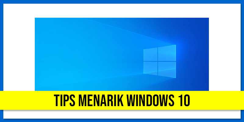 tips menarik windows 10