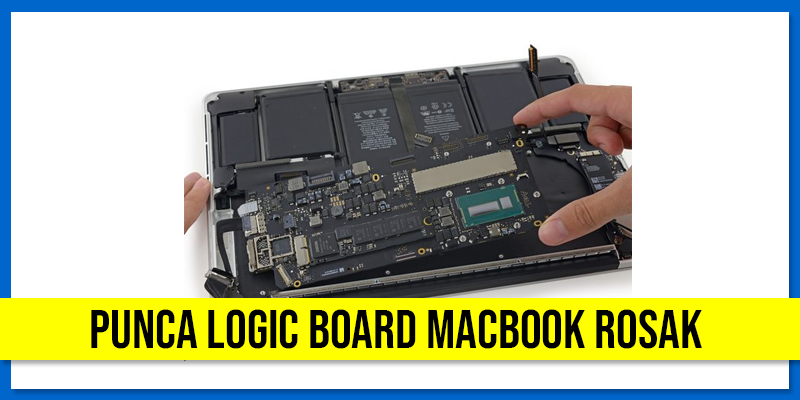Punca Logic Board Macbook Rosak Yang Anda Patut Tahu