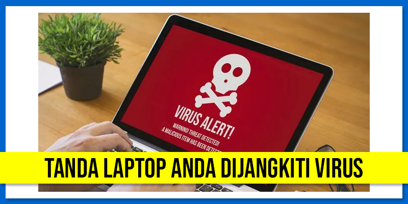 tanda laptop anda dijangkiti virus