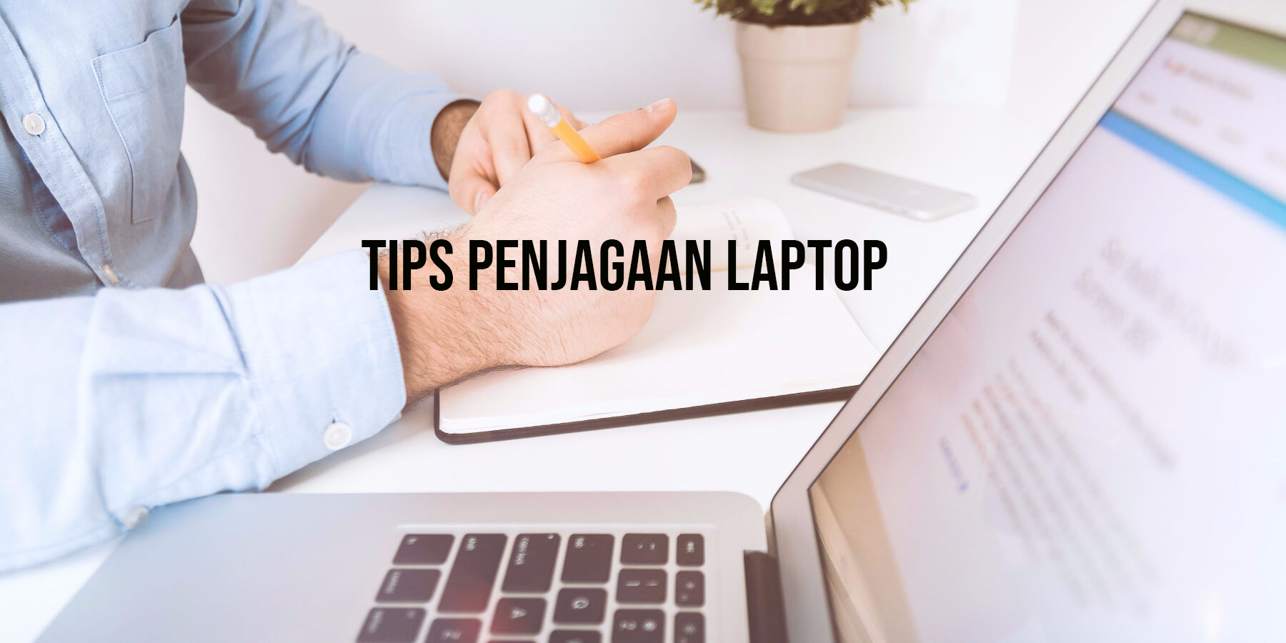 TIPS PENJAGAAN LAPTOP