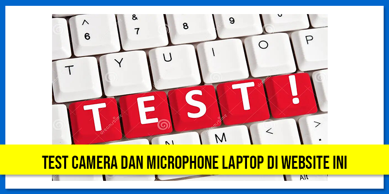 Test Camera dan Microphone Laptop di Website ini